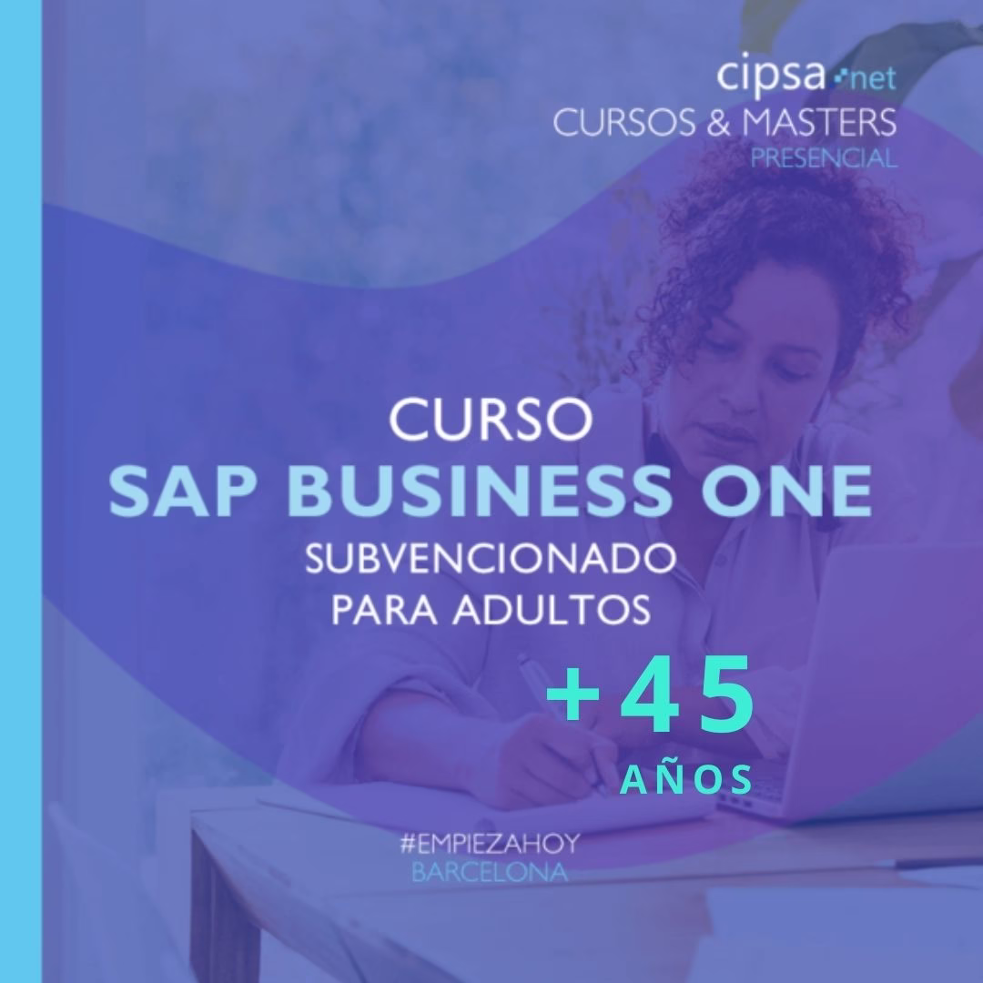 CURO SAP +45 100% SUBVENCIONADO. DIGITALÍZATE GRATIS EN CIPSA.