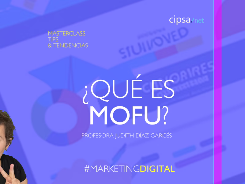 Directo Masterclass Marketing Digital 18h YouTube CIPSA especial ¿Qué es Mofu? convertir visitas en clientes, ejemplos, tips, casos de éxito actual.