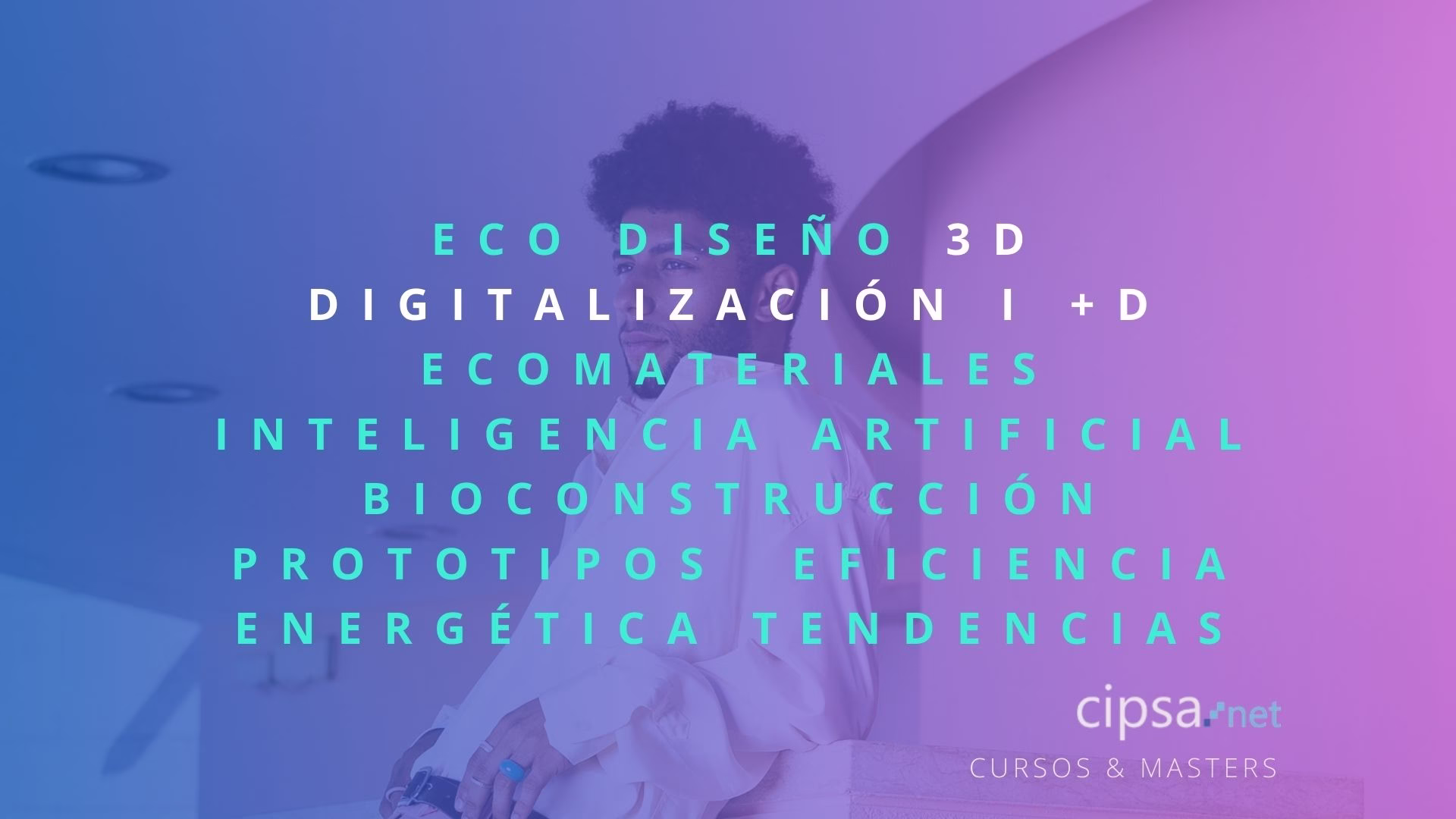 ECO DISEÑO 3D DIGITALIZACIÓN I +D ECOMATERIALES INTELIGENCIA ARTIFICIAL BIOCONSTRUCCIÓN PROTOTIPOS EFICIENCIA ENERGÉTICA TENDENCIAS