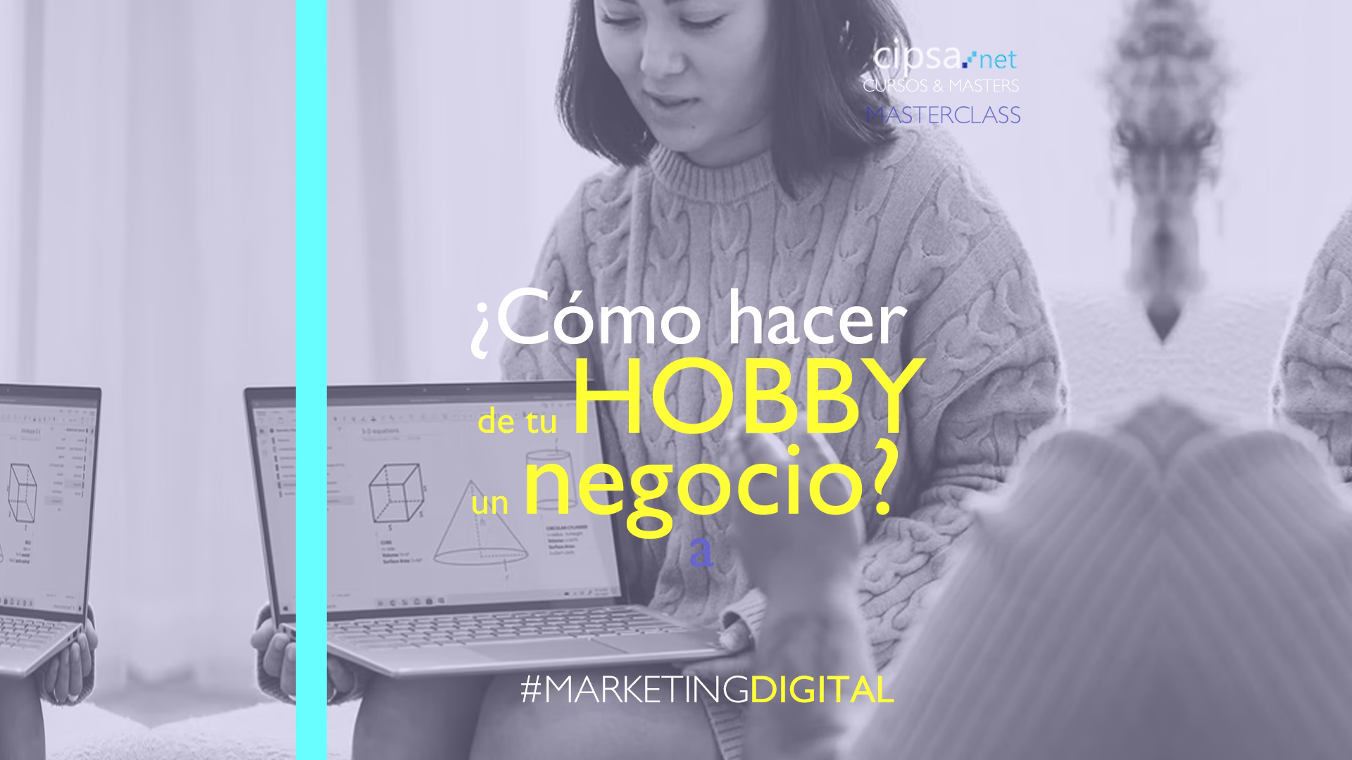 MASTERCLASS CÓMO CONVERTIR TU HOBBY EN UNA STARTUP MARTES 5 ABRIL 12H DIRECTO YOUTUBE CIPSA