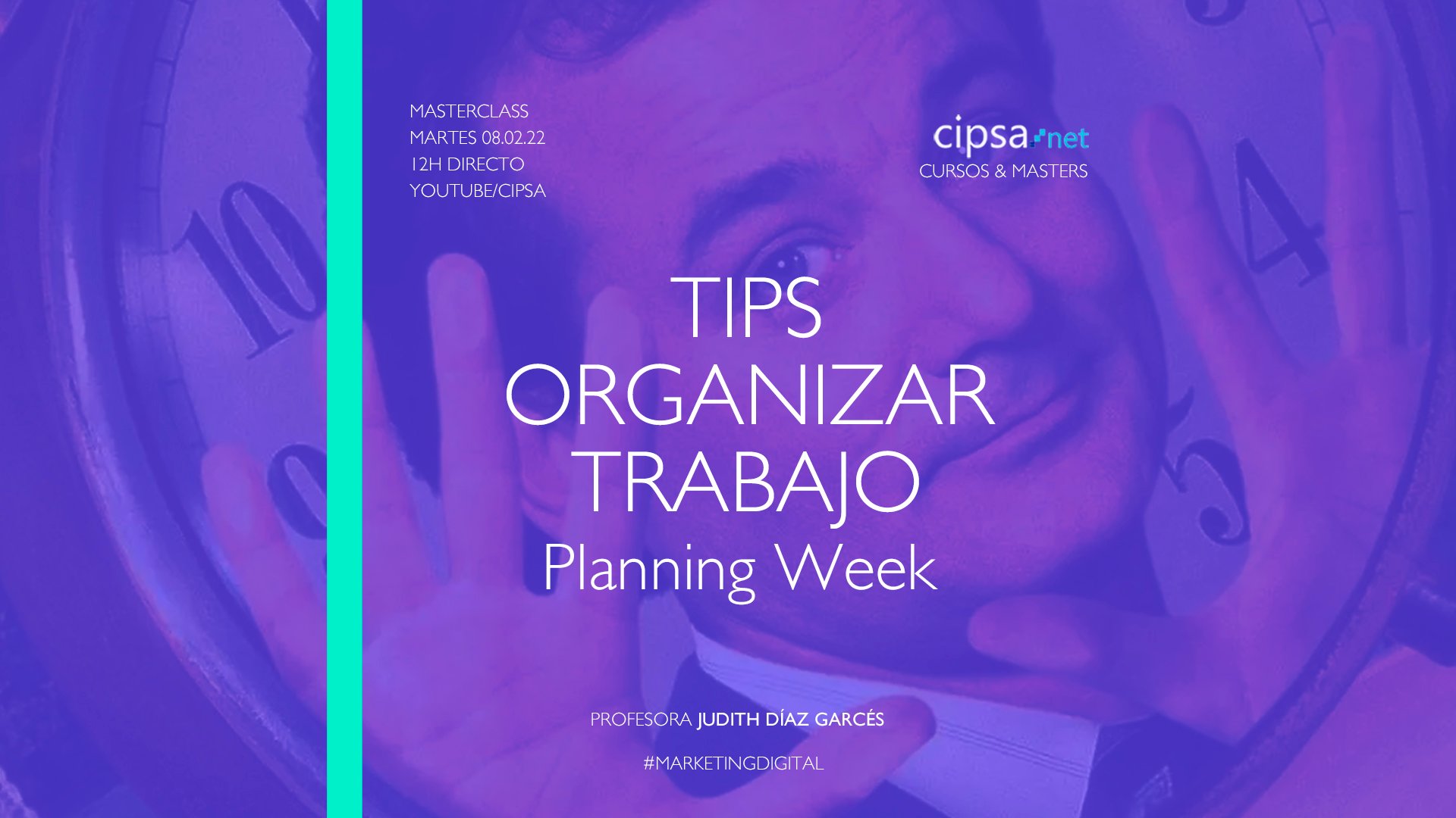 Aprende a organizar tu tiempo gracias al Plan de Marketing Digital. Masterclass Planning Week Tips