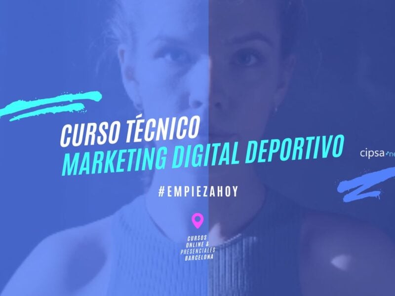 Curso Técnico Marketing Digital Deportivo CIPSA curso online semipresencial Barcelona