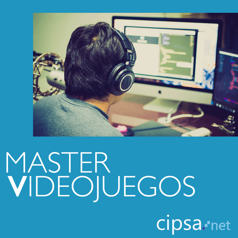 master videojuegos y 3d cipsa barcelona y bilbao