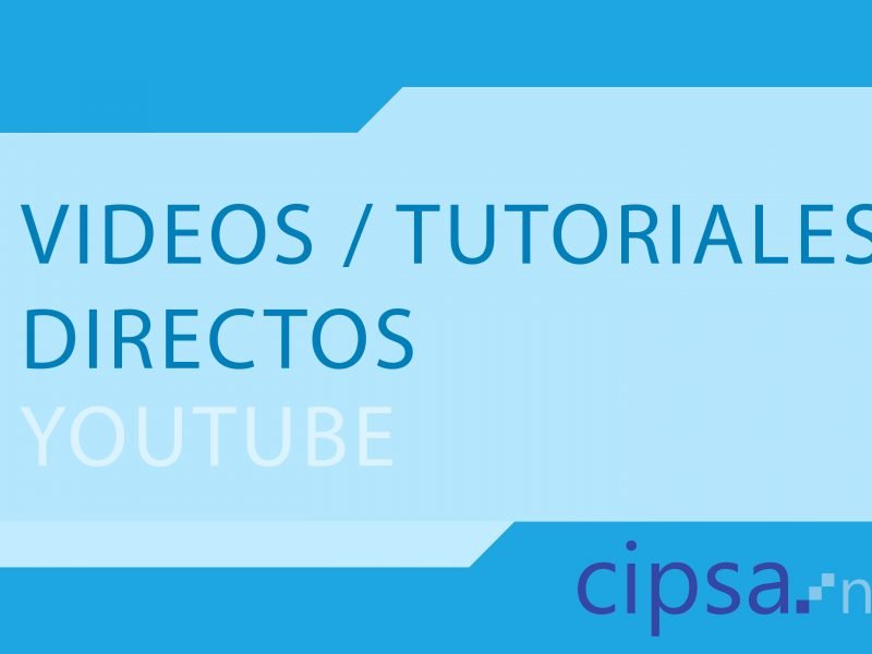videos tutoriales directos youtube CIPSA