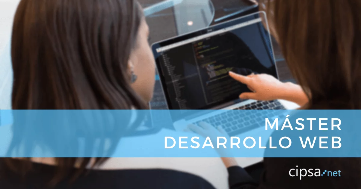 master desarrollo web cipsa