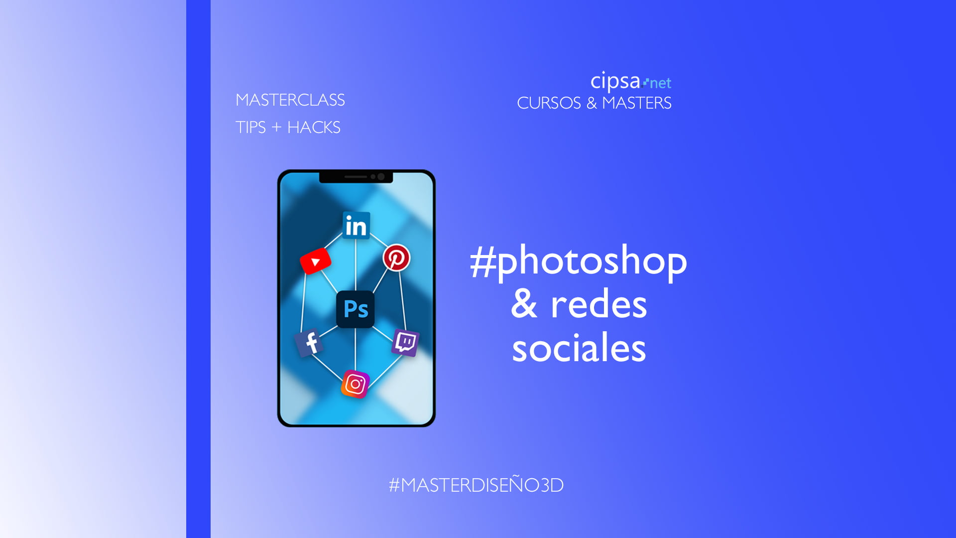 MASTERCLASS * Tips Photoshop para Redes Sociales. Profesor Marc Bañoles CIPSA BARCELONA JUEVES 26 NOVIEMBRE 12H MASTERCLASS