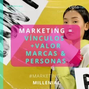 marketing vinculos valor marcas personas Masterclass especial "Marketing & Millenials"