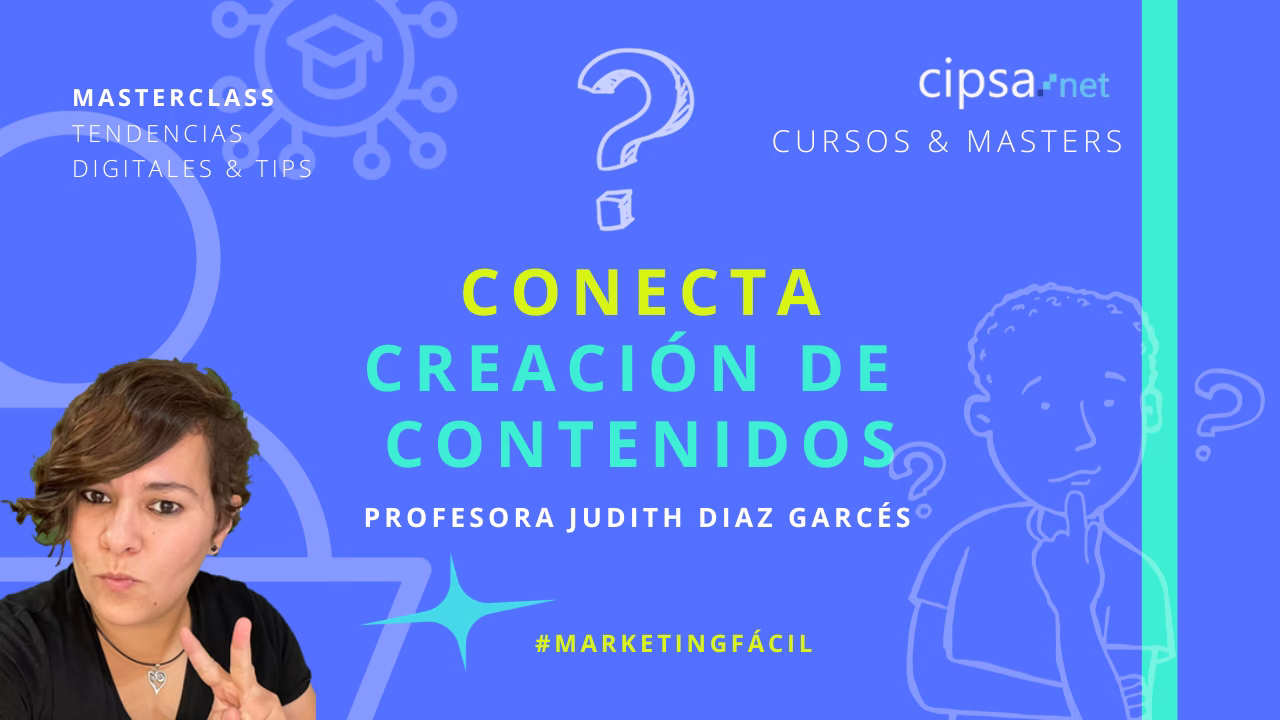 Conectar creación de contenidos eficaces masterclass directo Youtube CIPSA MARKETING DIGITAL TENDENCIAS TIPS