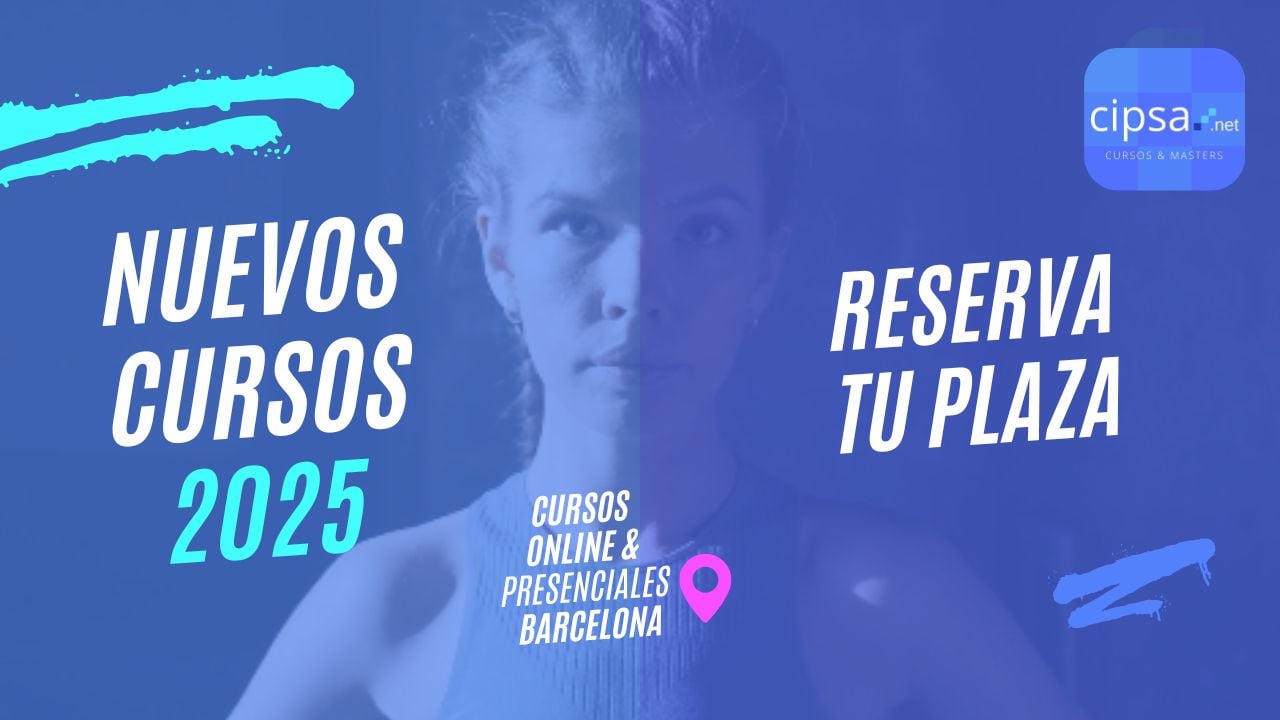 CURSOS NUEVOS 2025 CIPSA RESERVA TU Cursos 2025 CIPSA Barcelona presenciales y online PLAZA