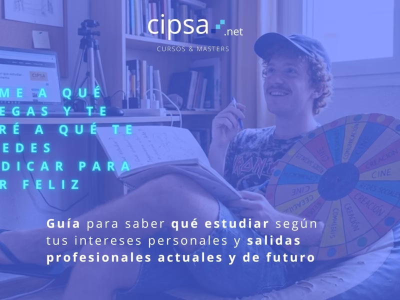 Guia para saber qué estudiar según tus intereses personales y salidas profesionales actuales y de futuro