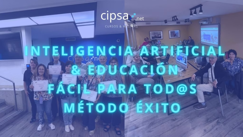 Inteligencia Artificial y educación fácil para todos método éxito CIPSA