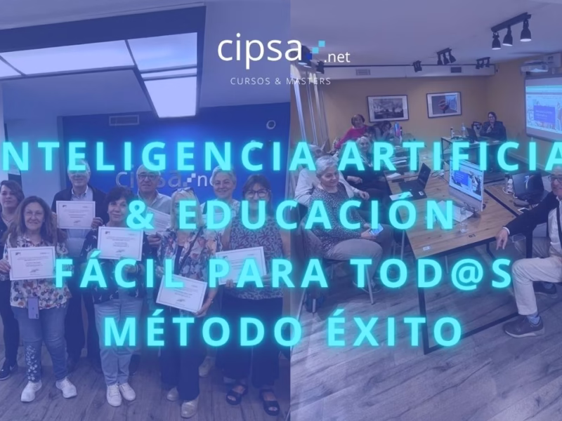 Inteligencia Artificial y educación fácil para todos método éxito CIPSA