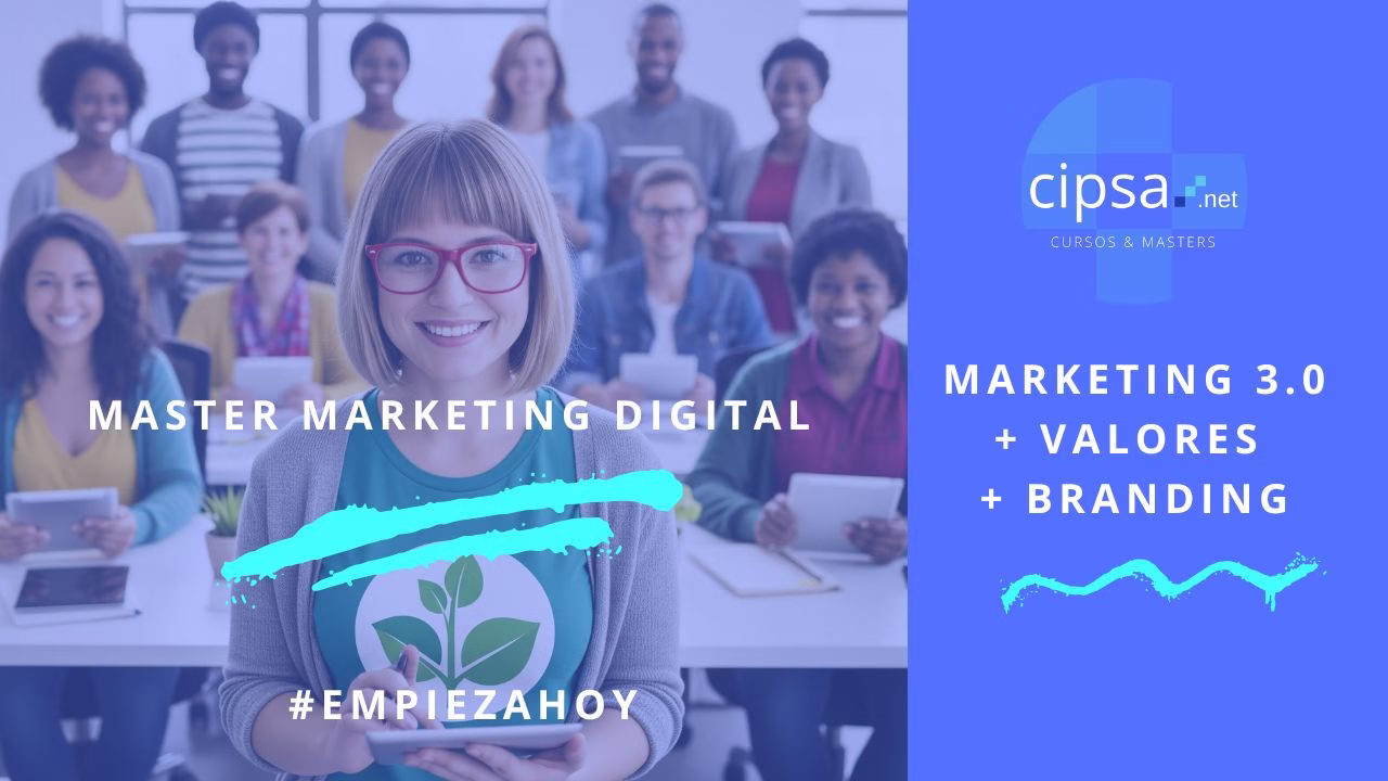 MARKETING 3.0 VALORES BRANDING MASTER MARKETING DIGITAL CIPSA EMPIEZAHOY