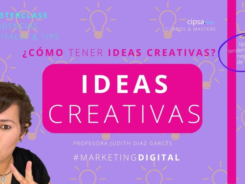 Masterclass "Ideas creativas", tendencias digitales & tips para potenciar tu creatividad y aplicarla de forma exitosa en tus proyectos. Profesora Judith Díaz Garcés  Master Marketing Digital Barcelona Bilbao  Martes 7 marzo 2023 18h directo Youtube CIPSA ¡Suscríbete! ¡Te esperamos!