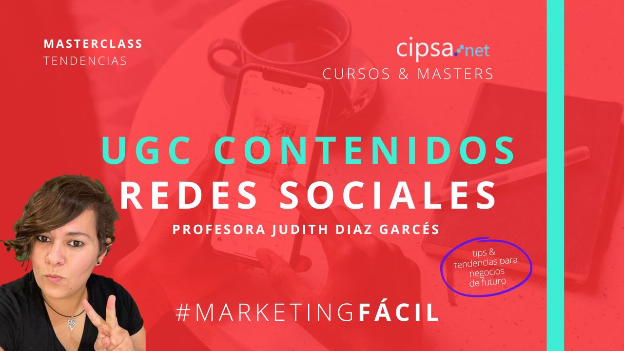 ¿Qué son UGC contenidos? Tendencias creación de contenidos digitales actuales en Redes Sociales.