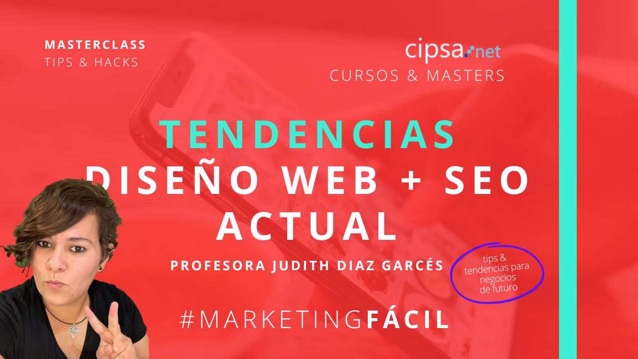¿Cómo diseñar una web y actualizarla al estilo y tendencia que se lleva ahora? Descúbrelo en la Masterclass: Profesora Judith Díaz Garcés Master Marketing Digital Barcelona CIPSA Martes 30 mayo 2023 18H DIRECTO YOUTUBE CIPSA