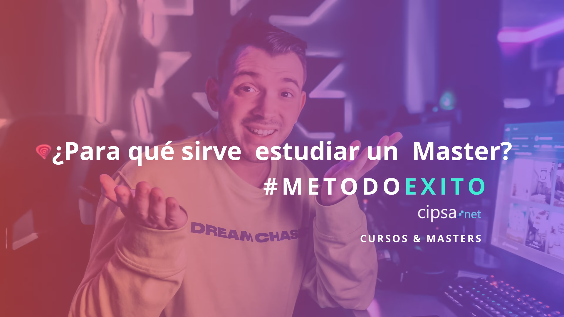 ¿para qué sirve estudiar un Master? Metodo éxito Masters CIPSA Barcelona Bilbao Masters online Postgrados